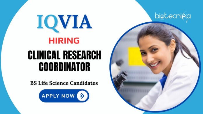 Clinical Research Coordinator Vacancies at IQVIA | BS Life Science Candidates Apply Now
