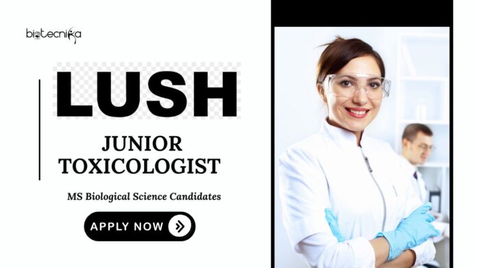 Latest MS Biology Jobs at LUSH l Apply Now for the Junior Toxicologist Role