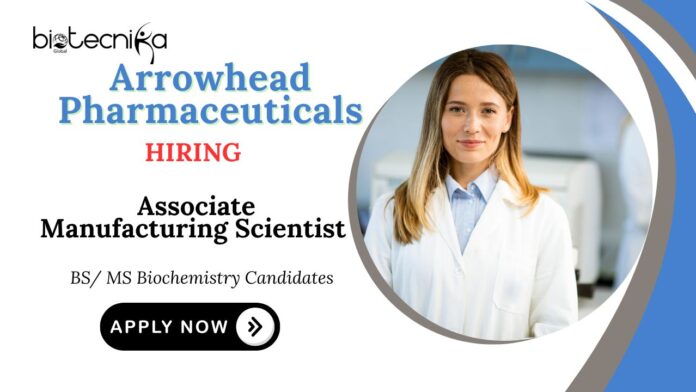 Entry-Level Biochemistry Jobs at Arrowhead Pharmaceuticals | Apply Now for Associate Manufacturing Scientist Role