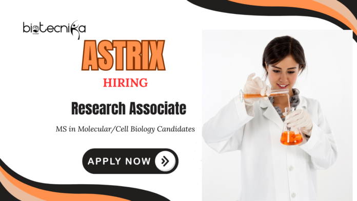 Latest Cell Biology Jobs at Astrix | Apply Now for Research Associate Position