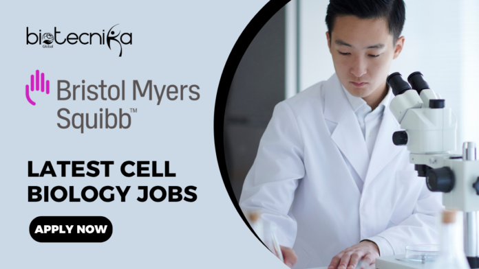 Latest Cell Biology Jobs at Bristol Myers Squibb Apply Now for Research Associate Position