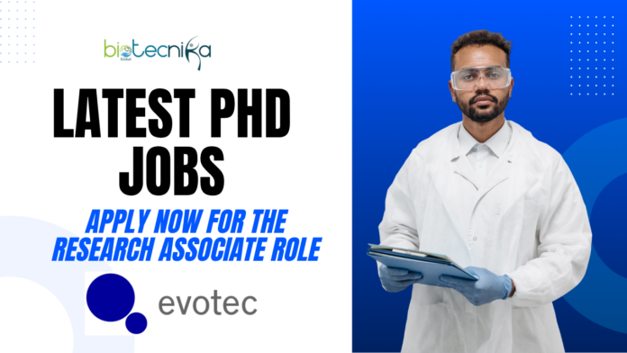 Latest PhD Jobs at Evotec | Apply Now for the Research Associate Role