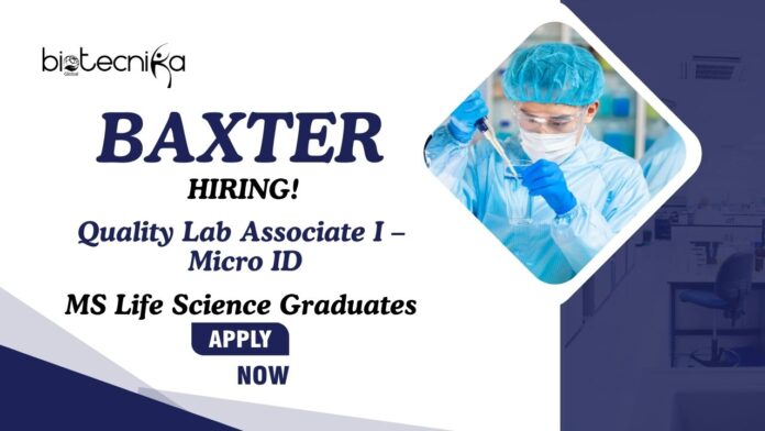 MS Life Science Jobs at Baxter | Apply Now For The Quality Lab Associate I – Micro ID Role