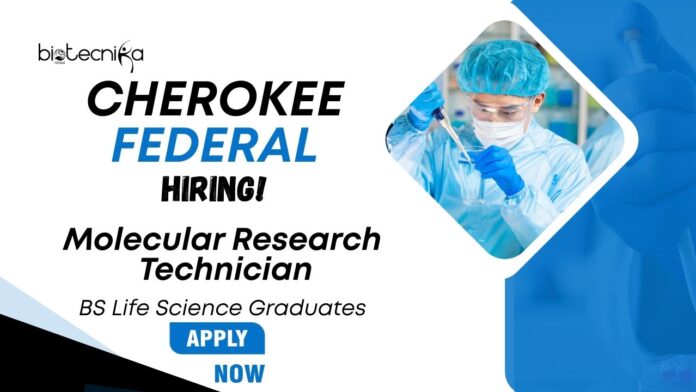 Research Technician Job Vacancy at Cherokee Federal | BS Life Science Graduates Apply Now