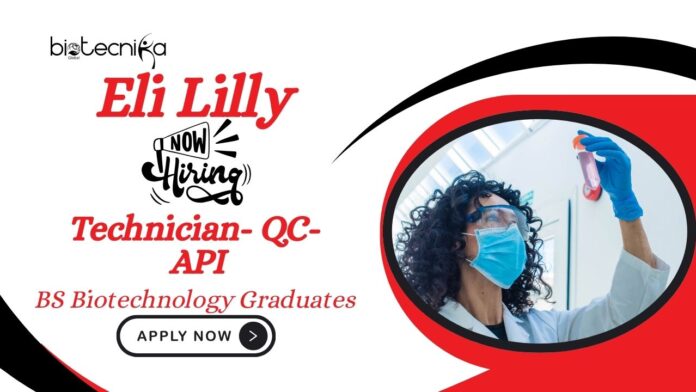 BS Biotechnology Jobs at Eli Lilly | Apply Now For The Technician- QC- API Role