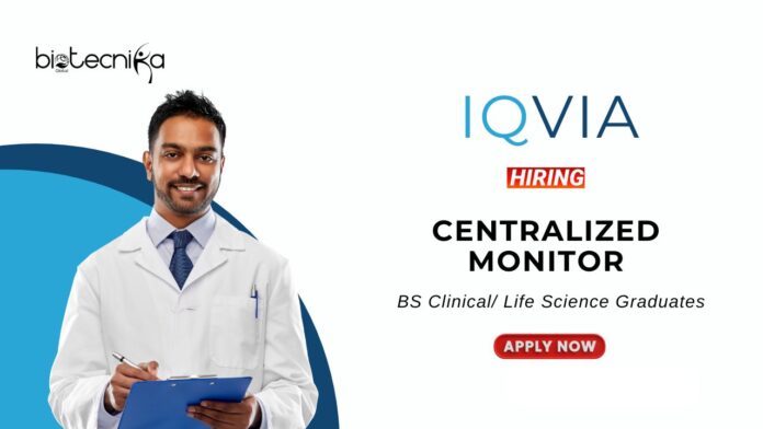 BS Life Science Job at IQVIA Apply Now for the Centralized Monitor Role