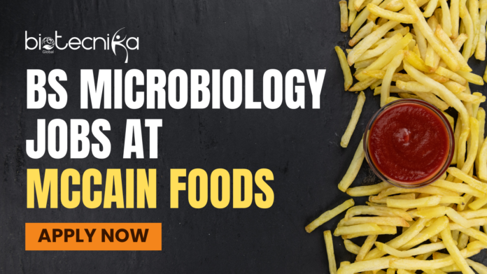BS Microbiology Jobs at McCain Foods - Apply for Food Safety & Quality Supervisor