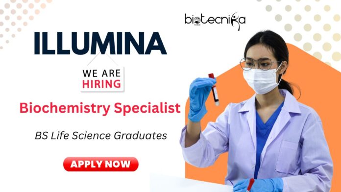 Biochemistry Specialist Job Vacancy at Illumina | BS Graduates Apply