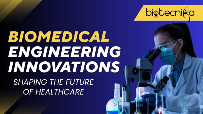 Biomedical Engineering Innovations Shaping the Future of Healthcare