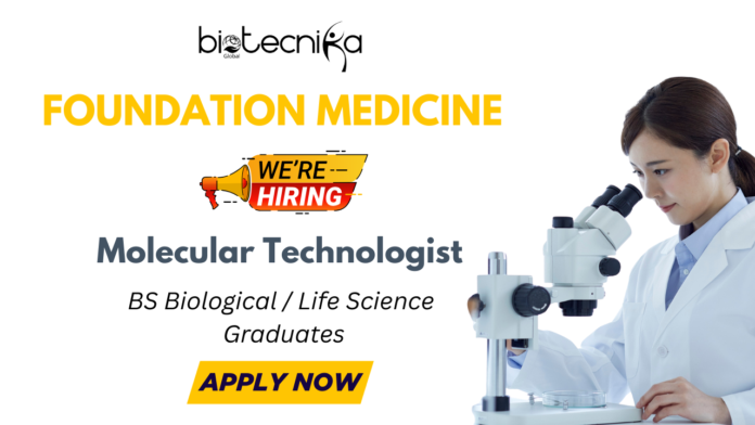 Molecular Technologist Job Vacancy at Foundation Medicine in US | BS Biology and Life Science Graduates Apply