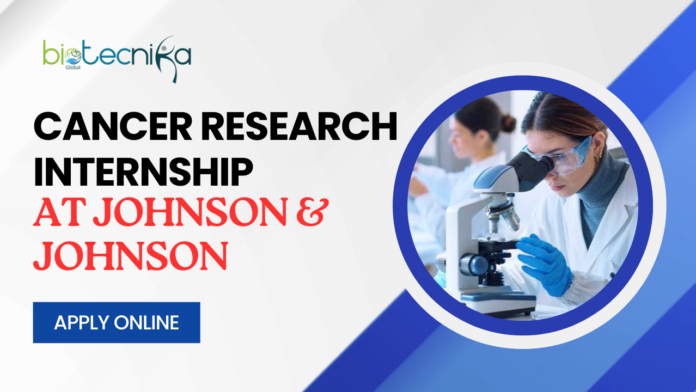 Cancer Research Internship at Johnson & Johnson - Apply Now!