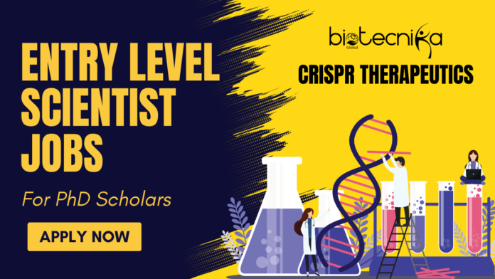 Entry-Level Scientist Jobs at CRISPR Therapeutics - PhD Scholars Apply Now