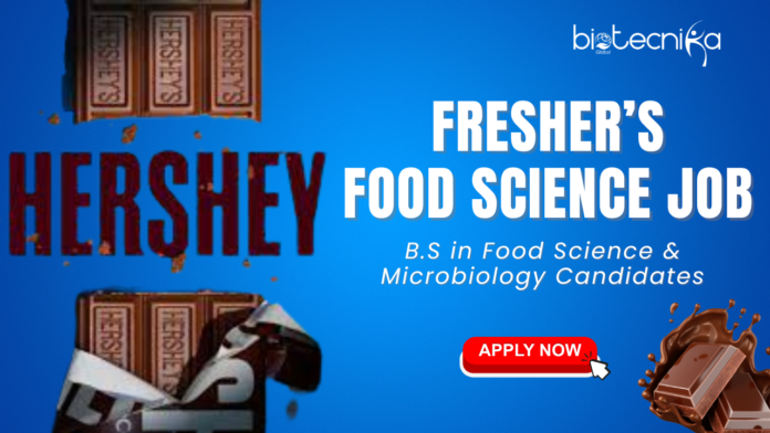 Fresher Food Science Job at Hershey - Apply for Food Technologist Role Fresher Food Science Job at Hershey - Apply for Food Technologist Role