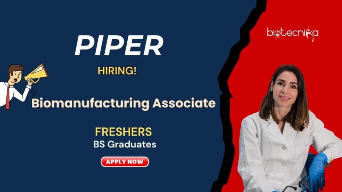 Freshers BS Biology Job at Piper | Apply Now for Biomanufacturing Associate Role