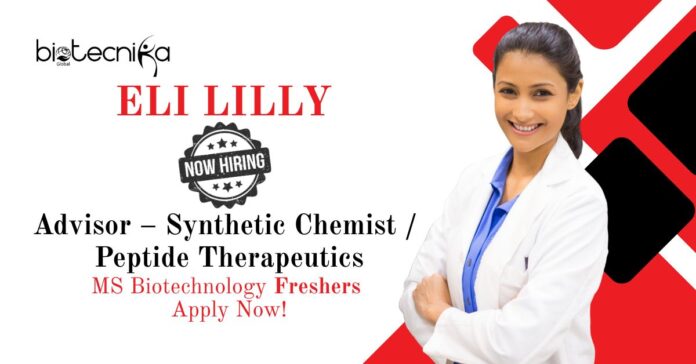 Freshers Biotechnology Job at Eli Lilly | Apply Now For The Advisor – Synthetic Chemist / Peptide Therapeutics Role