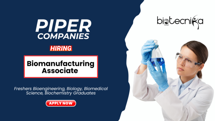 Freshers Job at Piper Health & Sciences BSc Graduates Apply Now for the Biomanufacturing Associate Position