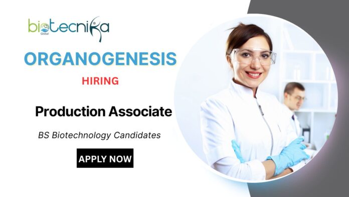 Freshers Jobs at Organogenesis | BS Biological Science Candidates Apply Now for Production Associate Role