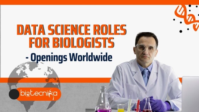 Data Science Roles for Biologists - Openings Worldwide