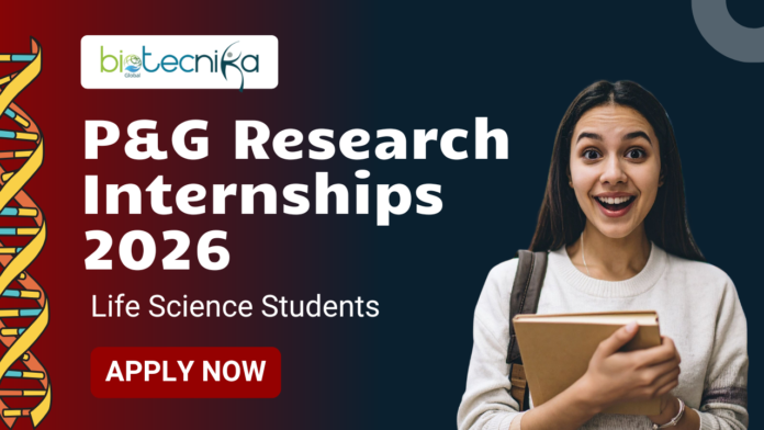 P&G Research Internships 2026 - Life Science Students Apply Now
