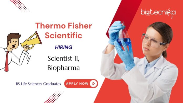 BS Life Sciences Graduates Thermo Fisher Scientific Scientist II, Biopharma HIRING