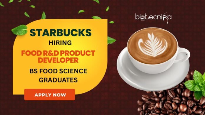 Starbucks Hiring Food R&D Product Developer BS Food Science Graduates Apply Now