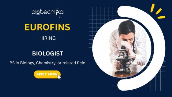 Biologist Jobs at Eurofins- Biotechnology Graduates Apply Now