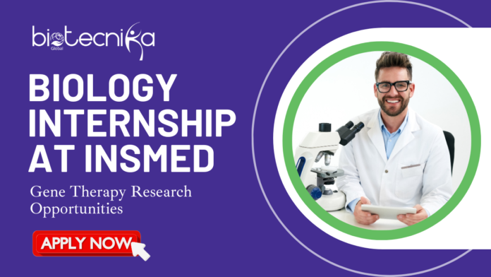 Biology Internship at Insmed Gene Therapy Research Opportunities for Life Science Grads