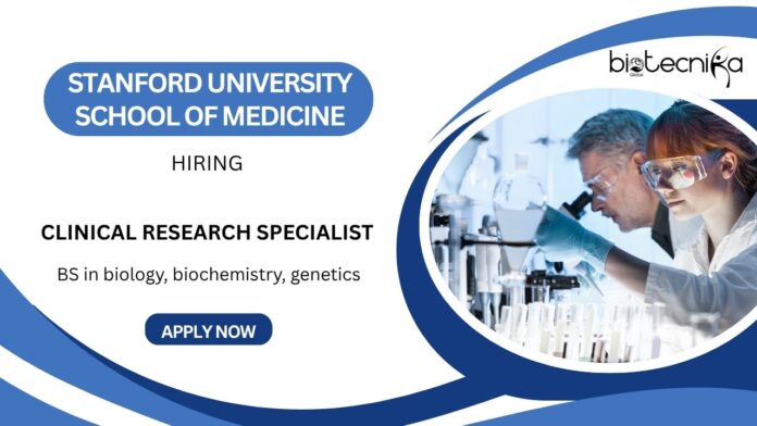 Biology Jobs at Stanford University School of Medicine- Apply for Clinical research Specialist Role