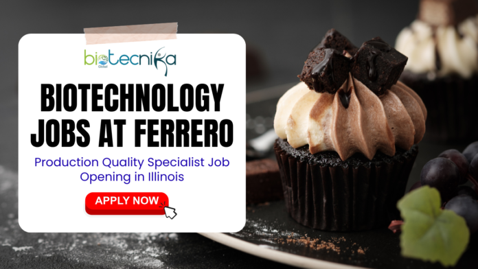 Biotechnology Jobs at Ferrero Production Quality Specialist Job Opening in Illinois - Apply Now