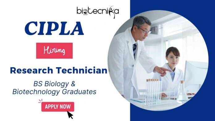 Research Technician Job Vacancy at Cipla | BS Biology & Biotechnology Graduates Apply