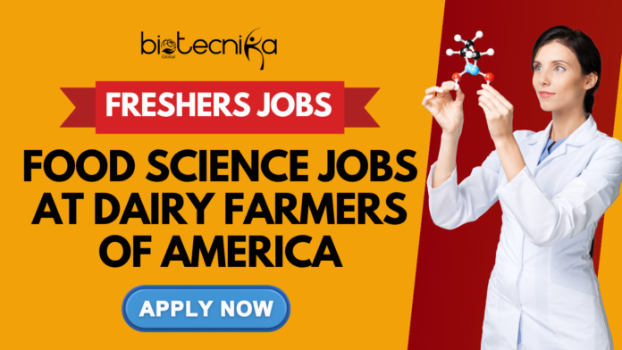 Food Science Freshers Jobs at Dairy Farmers of America - Apply Now for Rotational Technical Analyst Role