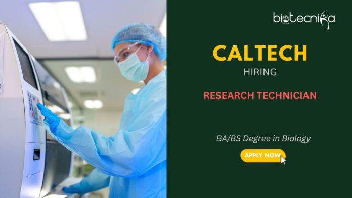 Lab Technician Jobs at Caltech- Apply Now For Research Technician position Biology Jobs
