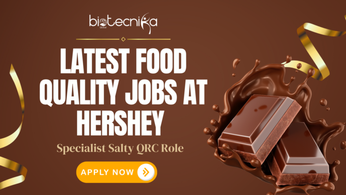 Latest Food Quality Jobs at Hershey - Apply For a Specialist Salty QRC Role Now