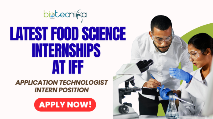 Latest Food Science Internships at IFF - Apply For the Application Technologist Intern Position