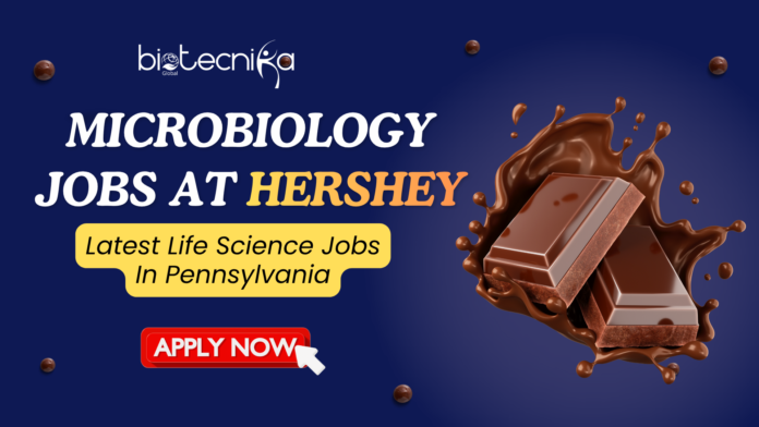 Microbiology Jobs at Hershey Latest Life Science Jobs In Pennsylvania - Apply Now