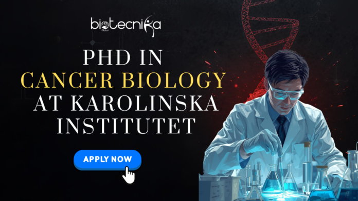 PhD in Cancer Biology at Karolinska Institutet Computational Cancer Biology Research Opportunity