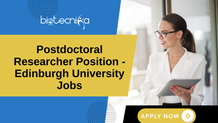 Postdoctoral Researcher Position - Edinburgh University Jobs Postdoctoral Researcher Position - Edinburgh University Jobs