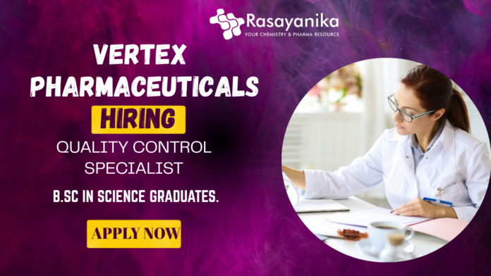 Quality Control Specialist – at Vertex Pharmaceuticals