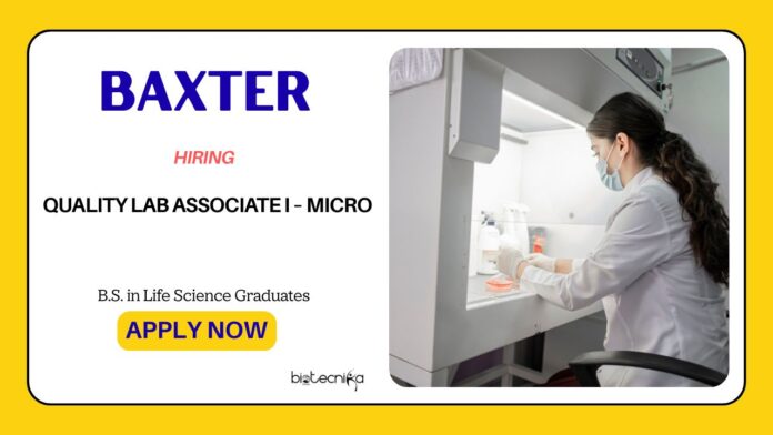 Microbiology Jobs: Baxter International Hiring a Quality Lab Associate I – Micro | Apply Now For Quality Control Jobs
