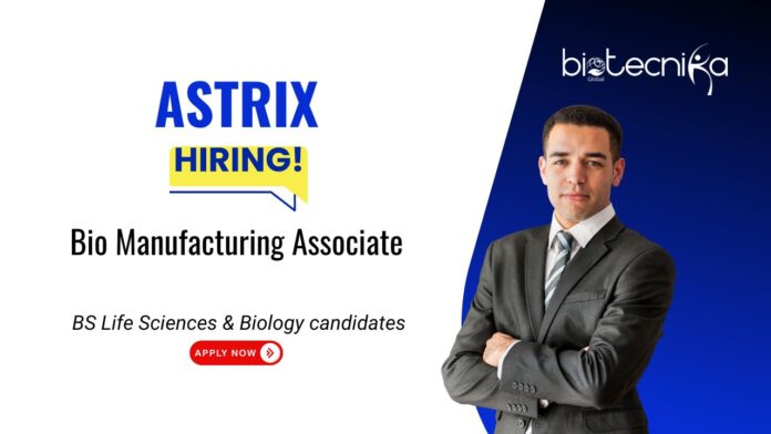 Biomanufacturing Job Opportunity 2025 at Astrix. BS Life Sciences & Biology candidates, Apply Now. Work in cGMP biopharma manufacturing.