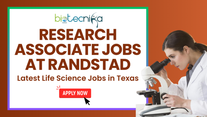 Research Associate Jobs at Randstad Latest Life Science Jobs in Texas