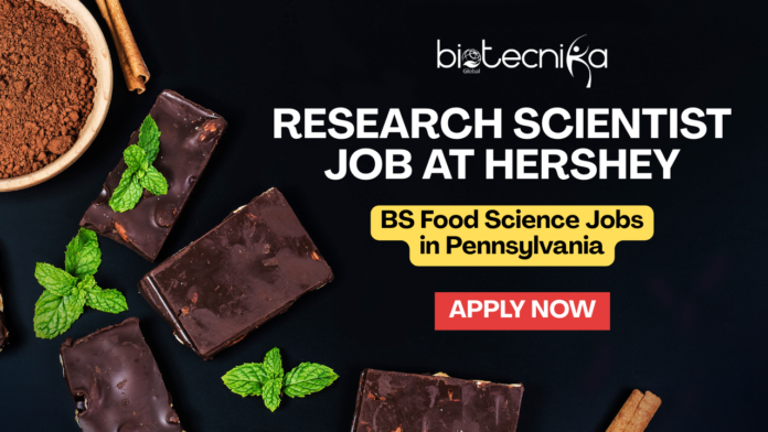 Research Scientist Job at The Hershey Company - BS Food Science Jobs in Pennsylvania - Apply Now