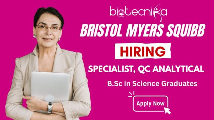 Specialist QC Analytical – Cell Therapy at Bristol Myers Squibb B.Sc Science Job