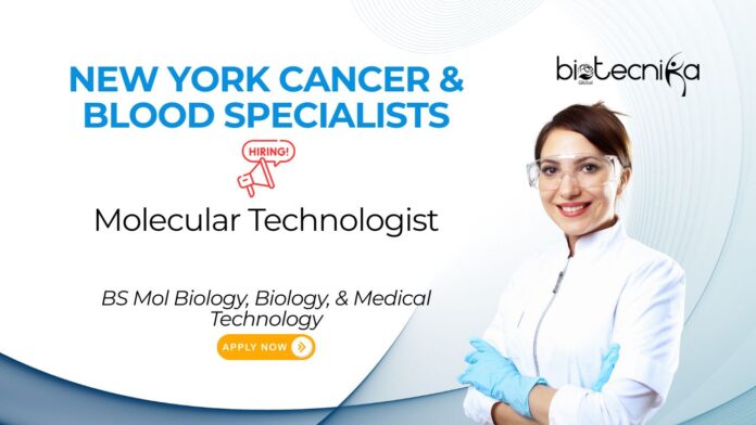 Molecular Technologist Job Opportunity at New York Cancer & Blood Specialists. BS Molecular Biology, Biology, & Medical Technology, Apply