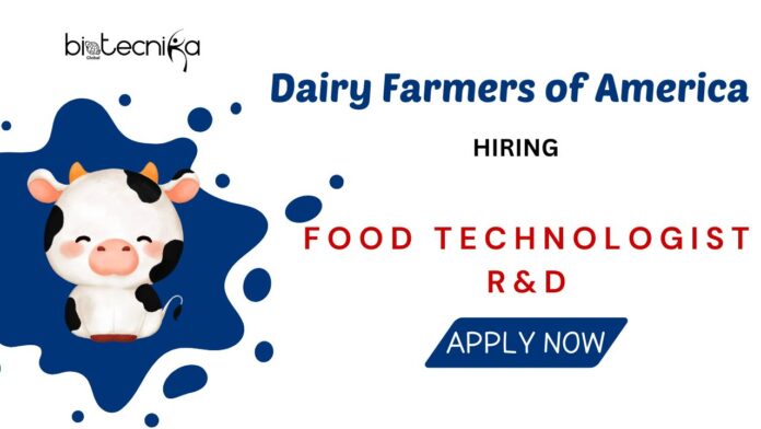 A Golden Opportunity to start your Career as Food Technologist at Dairy Farmers of America Join for R&D Jobs Now!