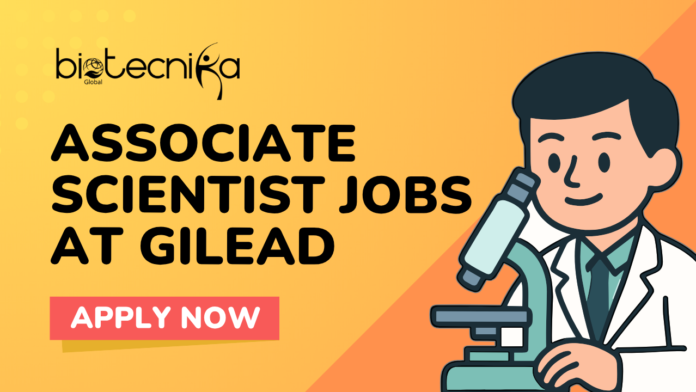 Associate Scientist Jobs at Gilead Bioengineering Careers - Apply Now