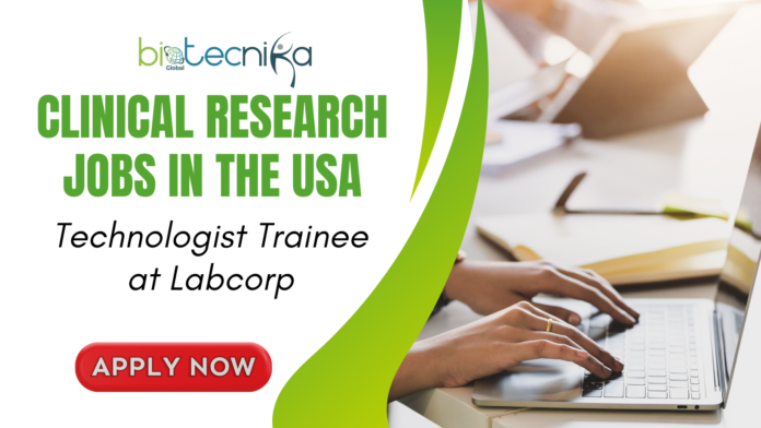 Technologist Trainee at LabCorp. Clinical Research Jobs in the USA. Latest Life Science Jobs for BS Biological Science Graduates.