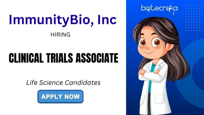 Clinical Trial Jobs at ImmunityBio, Inc Apply for the Clinical Research Associate (Clinical Research Job) Role Now!