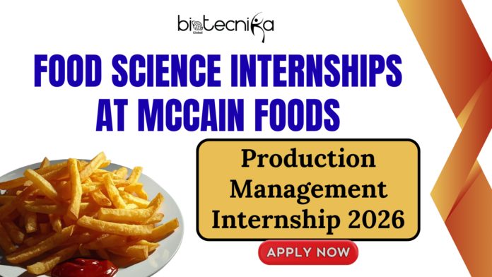 Food Science Internships - McCain Production Internship in the USA - Apply Now
