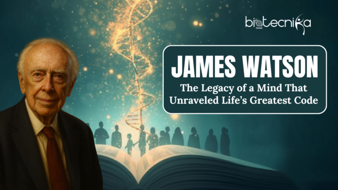 James D Watson The Legacy of a Mind That Unraveled Life’s Greatest Code
